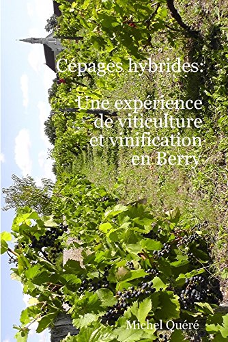 Download Cépages hybrides: une expérience de viticulture et vinification en Berry Download Cépages hybrides: une expérience de viticulture et vinification en Berry