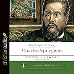 The Gospel Focus of Charles Spurgeon