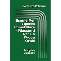 Esame Per Agente Immobiliare - Riassunti Per La Prova Orale: Discipline Giuridiche