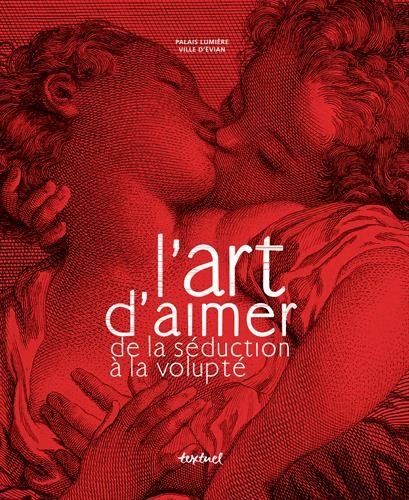 Download L'art d'aimer de la séduction à la volupté Download L'art d'aimer de la séduction à la volupté