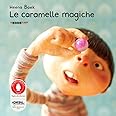 Le caramelle magiche. Ediz. a colori