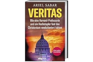 Veritas: Wie eine Harvard-Professorin und ein Hochstapler fast das Christentum revolutioniert hätten