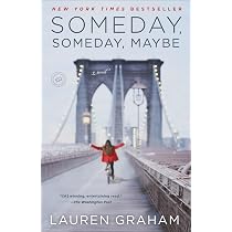 Someday, Someday, Maybe [Lingua inglese]: A Novel : Graham, Lauren ...