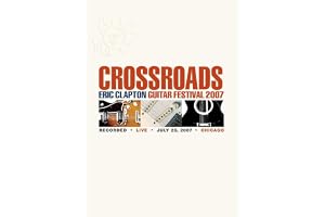 Crossroads: Eric Clapton Guitar Festival 2007