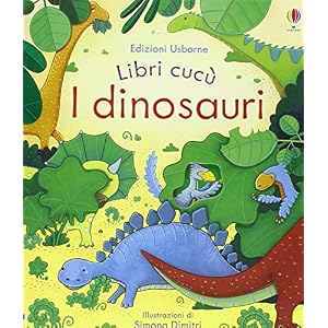 I dinosauri. Libri cucù. Ediz. illustrata