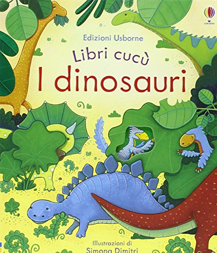 I dinosauri. Libri cucù. Ediz. illustrata