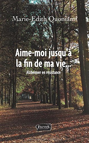 Download Aime-moi jusqu'à la fin de ma vie: Alzheimer en résistance Download Aime-moi jusqu'à la fin de ma vie: Alzheimer en résistance
