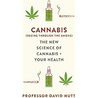 Cannabis (seeing through the smoke): The New Science of Cannabis and Your Health