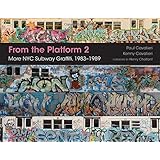 From the Platform 2: More NYC Subway Graffiti, 1983-1989