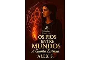 OS FIOS ENTRE MUNDOS: A QUINTA ESSENCIA