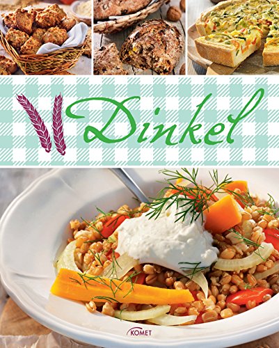 Download Dinkel: Korngesund Kochen & Backen Download Dinkel: Korngesund Kochen & Backen