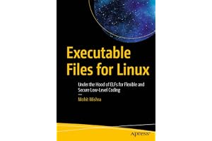 Executable Files for Linux: Under the Hood of ELFs for Flexible and Secure Low-Level Coding