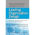 Leading Organization Design: How to Make Organization Design Decisions to Drive the Results You Want