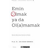 Emin Olmak ya da Ol(a)mamak