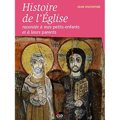 Histoire de l'Eglise racontée à mes petits-enfants