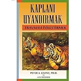 Kaplanı Uyandırmak: Travmayı İyileştirmek