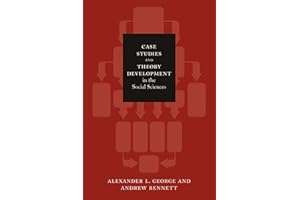 Case Studies and Theory Development in the Social Sciences (Belfer Center Studies in International Security)