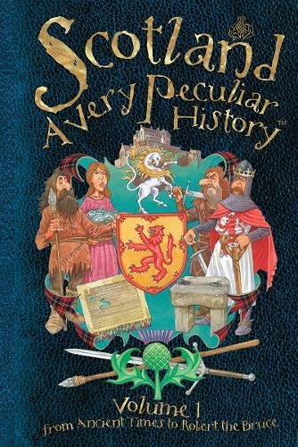 Download Scotland: A Very Peculiar History, Volume 1 (Cherished Library)