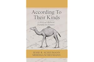 According to their Kinds: A Biblical Hebrew Picture Dictionary (Hebrew & Aramaic Resources for Exegetical and Theological Study)