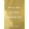Healing Is The New High A Guide To Over