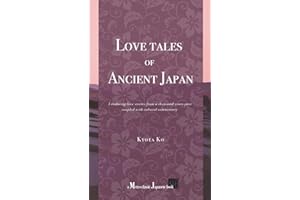 Love Tales of Ancient Japan: 5 enduring love stories from a thousand years past, coupled with cultural commentary