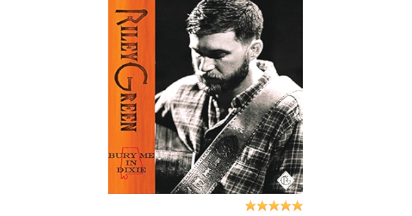 Bury Me In Dixie Von Riley Green Bei Amazon Music Amazon De
