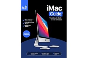 iMac Guide: The Ultimate Guide to iMac and macOS