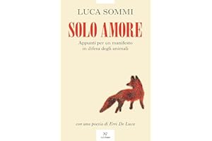 Solo amore. Appunti per un manifesto in difesa degli animali