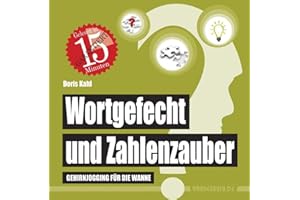 Wortgefecht und Zahlenzauber: Gehirnjogging für die Wanne (wasserfest - Badebuch für Erwachsene) (Badebücher für Erwachsene): Gehirnjogging für die ... Wasserfeste Bücher für große Leser)