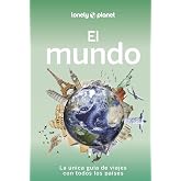 El mundo 2: Una gu&iacute;a para recorrer el planeta &brvbar; Todos los pa&iacute;ses, de la A a la Z &brvbar; Itinerarios de 5 semanas a 3 meses &brvbar; El re
