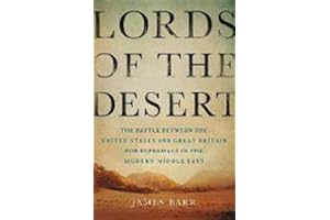 Lords of the Desert: The Battle Between the United States and Great Britain for Supremacy in the Modern Middle East