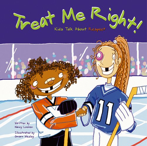 Treat Me Right!: Kids Talk about Respect