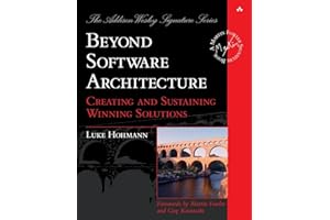 Beyond Software Architecture: Creating and Sustaining Winning Solutions: Creating and Sustaining Winning Solutions (Addison-Wesley Signature Series (Fowler))