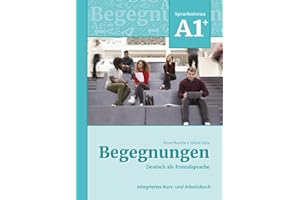 Begegnungen Deutsch als Fremdsprache A1+: Integriertes Kurs- und Arbeitsbuch: Kurs- und Arbeitsbuch A1+
