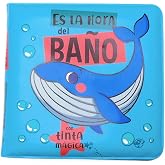 Cuentos para beb&eacute;s - Es la hora del ba&ntilde;o: Libro para la ba&ntilde;era interactivo para beb&eacute;s entre 0 y 36 meses. &iexcl;Con tinta m&aacute;gica q