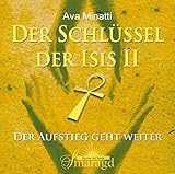 Der Schlüssel der Isis II - 2 CDs: Der Aufstieg geht weiter by