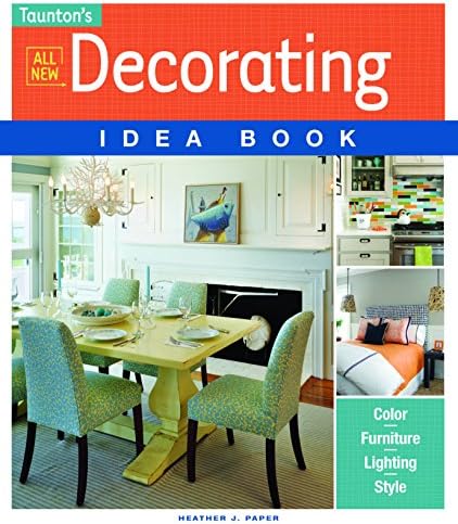 All New Decorating Idea Book: Color. Furniture. Lighting. Style (Taunton Idea Book)