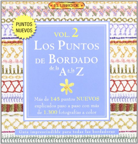 Download LOS PUNTOS DE BORDADO DE LA A A LA Z VOL. 2 (El Libro De..) Download LOS PUNTOS DE BORDADO DE LA A A LA Z VOL. 2 (El Libro De..)