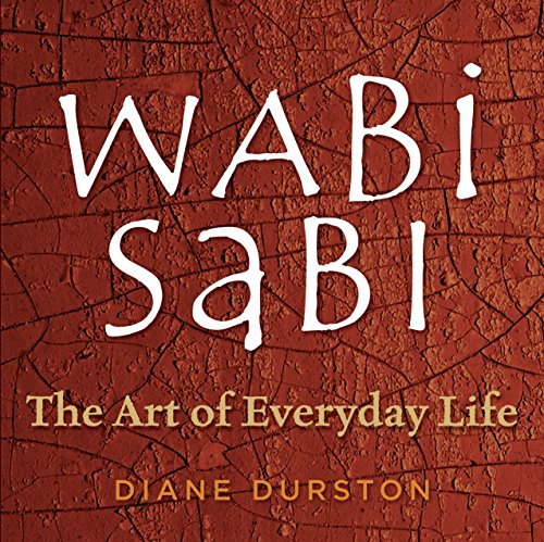 Télécharger Wabi Sabi: The Art of Everyday Life Livre eBook France