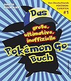 Image de Das große, ultimative, inoffizielle Pokémon-Go-Buch