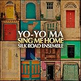 Sing Me Home - Yo-Yo Ma & The Silk Road Ensemble