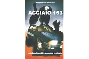Alessandro Ventura ACCIAIO 153: ...del Radiomobile conosco la storia
