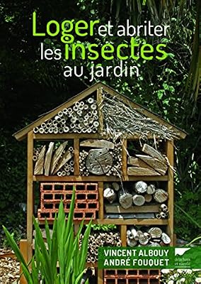 Delachaux Loger et abriter les insectes au jardin