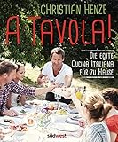 Image de A Tavola!: Die echte Cucina Italiana für zu Hause