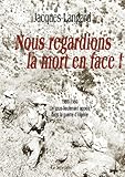 Image de Nous regardions la mort en face!: 1959-1960 Un sous-lieutenant appelé