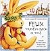 Felix Travels Back in Time: Includes Six Pull-Out Letters and Fold-Out Map and Time Line by
