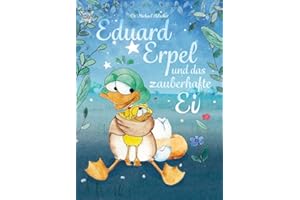 Eduard Erpel und das zauberhafte Ei