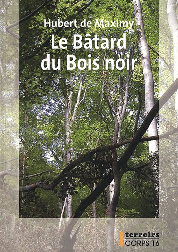 couverture de : Le b&acirc;tard du Bois noir