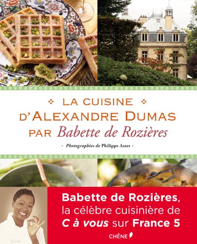 Download La cuisine d'Alexandre Dumas par Babette de Rozières Download La cuisine d'Alexandre Dumas par Babette de Rozières