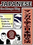 Japanese the Manga Way: An Illustrated Guide to Grammar and Structure